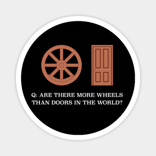 Are there more wheels than doors in the world? Magnet